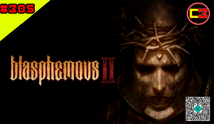 Episódio #303 – Blasphemous 2