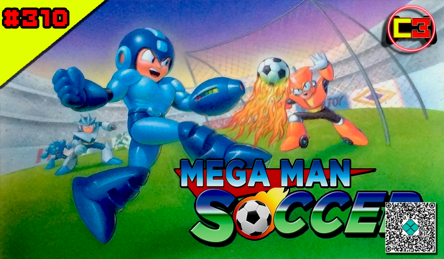 Episódio #310 – Mega Man Soccer